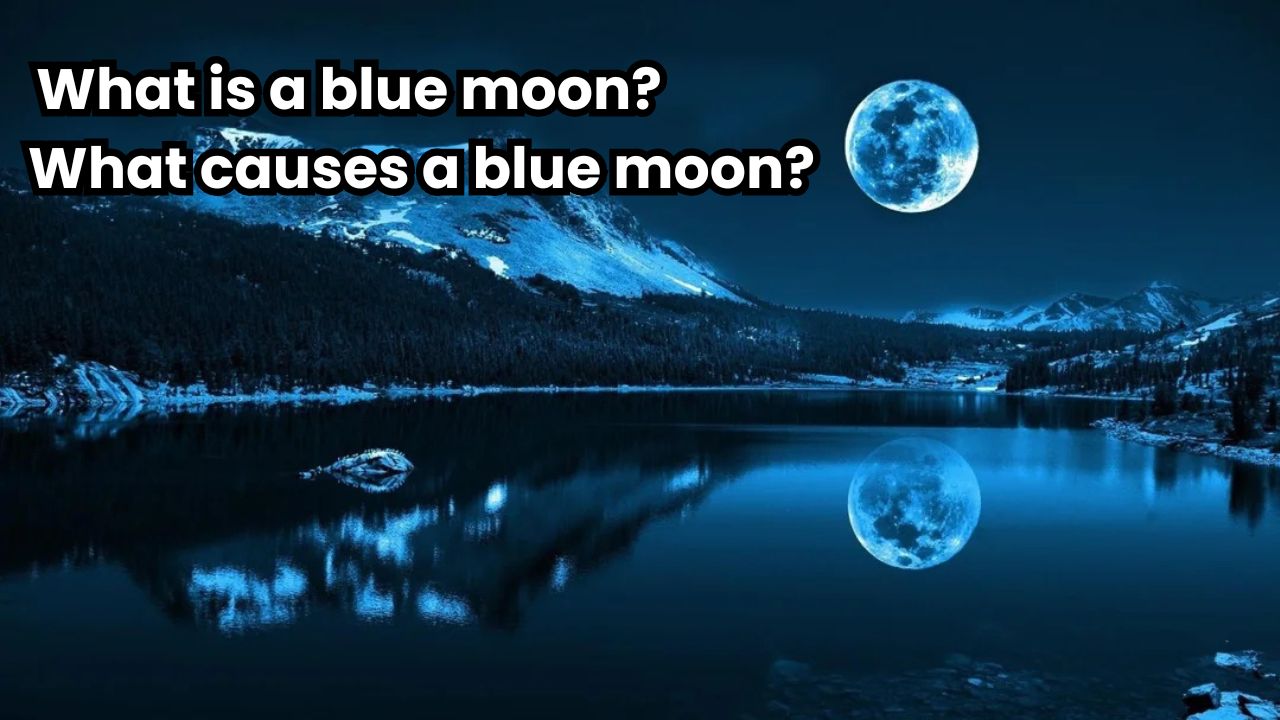 What causes a blue moon?