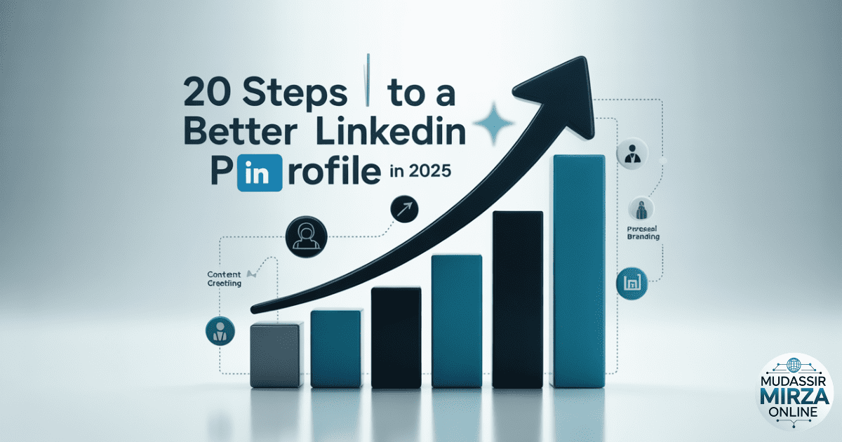 20 Steps to a Better LinkedIn Profile in 2025